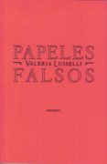 PAPELES FALSOS (2 ED.) di LUISELLI, VALERIA 