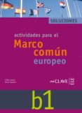 ACTIVIDADES PARA EL MARCO COMUN EUROPEO B1: SOLUCIONARIO di VV.AA. 