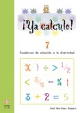 YA CALCULO! 7 (3 EDUCACION PRIMARIA) SUMAS, RESTAS Y MULTIPLICA CIONES LLEVANDO de MARTINEZ ROMERO, JOSE 