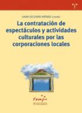 LA CONTRATACION DE ESPECTACULOS Y ACTIVIDADES CULTURALES POR LAS CORPORACIONES LOCALES di VV.AA. 