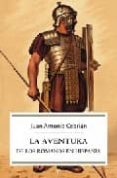 AVENTURA DE LOS ROMANOS EN HISPANIA di CEBRIAN, JUAN ANTONIO 