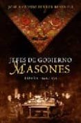 JEFES DE GOBIERNO MASONES: PRESIDENTES Y PRIMEROS MINISTROS DE ES PAA QUE HAN SIDO MASONES de FERRER BENIMELI, JOSE ANTONIO 