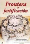 FRONTERA Y FORTIFICACION di VV.AA. 