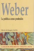 LA POLITICA COMO PROFESION de WEBER, MAX 