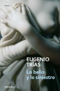 LO BELLO Y LO SINIESTRO di TRIAS, EUGENIO 
