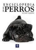 ENCICLOPEDIA DE LOS PERROS di VERHOEF, ESTHER 