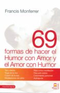 69 FORMAS DE HACER EL HUMOR CON AMOR Y EL AMOR CON HUMOR di MONFERRER, FRANCIS 