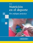 NUTRICION EN EL DEPORTE: UN ENFOQUE PRACTICO di LOUISE BURKE 