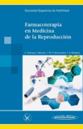 FARMACOTERAPIA EN MEDICINA DE LA REPRODUCCION di VV.AA. 
