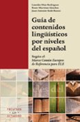 GUIA DE CONTENIDOS LINGISTICOS POR NIVELES DEL ESPAOL: SEGUN EL MARCO COMUN EUROPEO DE REFERENCIA PARA ELE de MARTINEZ SANCHEZ, ROSER REDO BANZO, JUAN ANTONIO 