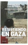 RESISTIENDO EN GAZA: HISTORIAS PALESTINAS di VV.AA