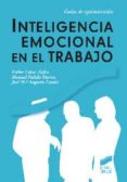 INTELIGENCIA EMOCIONAL EN EL TRABAJO de LOPEZ-ZAFRA, ESTHER PULIDO MARTOS, MANUEL AUGUSTO LANDA, JOSE M 