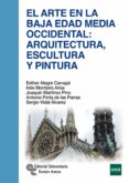 EL ARTE EN LA BAJA EDAD MEDIA OCCIDENTAL: ARQUITECTURA, ESCULTURA Y PINTURA de ALEGRE CARVAJAL, ESTHER 