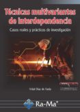 TECNIAS MULTIVARIANTES DE INTERDEPENDENCIA: CASOS REALES Y PRACTICOS DE INVESTIGACION di DIAZ DE RADA, VIDAL 