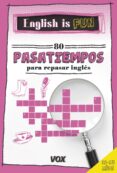ENGLISH IS FUN. 80 PASATIEMPOS PARA REPASAR INGLS 12-13 AOS di VV.AA. 