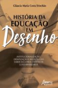 História Da Educação Em Desenho: Institucionalização Didatização E Reg