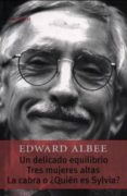 UN DELICADO EQUILIBRIO / TRES MUJERES ALTAS / LA CABRA de ALBEE, EDWARD 