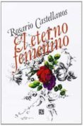 EL ETERNO FEMENINO de CASTELLANOS, R. 