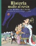HISTORIA MEDIO AL REVES de MACHADO, ANA MARIA 