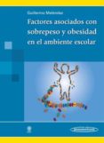 FACTORES ASOCIADOS CON SOBREPESO Y OBESIDAD EN EL AMBIENTE ESCOLA R di MELENDEZ HEVIA. GUILLERMO 