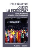 QUE ES LA ECOSOFIA?: TEXTOS PRESENTADOS Y AGENCIADOS POR STEPHANE NADAUD di GUATTARI, FELIX 