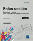 REDES SOCIALES: COMPRENDER Y DOMINAR ESTAS NUEVAS HERRAMIENTOS DE COMUNICACION (4 ED.) de RISSOAN, ROMAIN 