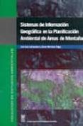 SISTEMAS DE INFORMACION GEOGRAFICA EN LA PLANIFICACION AMBIENTAL DE AREAS DE MONTAA (INCLUYE 12 MAPAS) de LABRANDERO SANZ, JOSE LUIS 