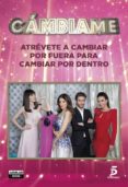 CAMBIAME: ATREVETE A CAMBIAR POR FUERA PARA CAMBIAR POR DENTRO di VV.AA. 
