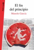 EL FIN DEL PRINCIPIO di GARCIA, MANOLO 