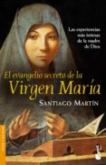 EL EVANGELIO SECRETO DE LA VIRGEN MARIA: LAS EXPERIENCIAS MAS INT IMAS de MARTIN, SANTIAGO 