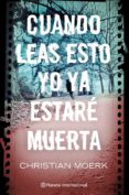 CUANDO LEAS ESTO YO YA ESTARE MUERTA de MOERK, CHRISTIAN 