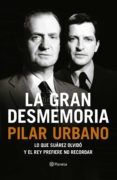 LA GRAN DESMEMORIA de URBANO, PILAR 