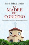 LA MADRE DEL CORDERO de ESLAVA GALAN, JUAN 