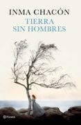 TIERRA SIN HOMBRES de CHACON, INMA 