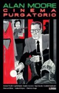 CINEMA PURGATORIO 6 de MOORE, ALAN  O NEILL, KEVIN 
