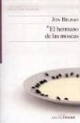 EL HERMANO DE LAS MOSCAS (2 ED.) de BILBAO, JON 