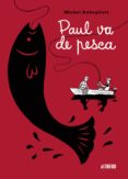PAUL VA DE PESCA di RABAGLIATI, MICHEL 