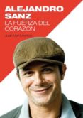 ALEJANDRO SANZ. LA FUERZA DEL CORAZON di MONTES, JUAN MARI 
