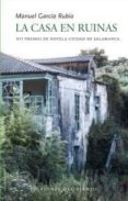LA CASA EN RUINAS di GARCIA RUBIO, MANUEL 