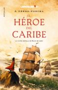 EL HEROE DEL CARIBE di PEREZ-FONCEA, J. 