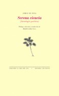 SERENA CIENCIA: ANTOLOGIA POETICA de SENA, JORGE DE 