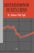 DEFENDMONOS DE LA CRISIS di VILLA VIGIL, M. ALFONSO 