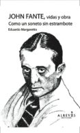 JOHN FANTE, VIDAS Y OBRA. COMO UN SONETO SIN ESTRAMBOTE di MARGARETTO KOHRMANN, EDUARDO 