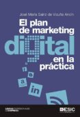 EL PLAN DE MARKETING DIGITAL EN LA PRACTICA di SAINZ DE VICUA ANCIN, JOSE MARIA 