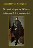 EL CONDE DUQUE DE OLIVARES: LA BUSQUEDA DE LA PRIVANZA PERFECTA di RIVERO RODRIGUEZ, MANUEL 