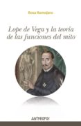 LOPE DE VEGA Y LA TEORA DE LAS FUNCIONES DEL MITO di ROMOJARO, ROSA 