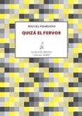 QUIZ EL FERVOR de FLORIANO, MIGUEL 