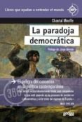 LA PARADOJA DEMOCRATICA: EL PELIGRO DEL CONSENSO EN LA POLITICA CONTEMPORANEA de MOUFFE, CHANTAL 