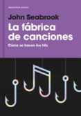 LA FABRICA DE CANCIONES de SEABROOK, JOHN 