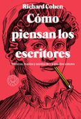 CMO PIENSAN LOS ESCRITORES de COHEN, RICHARD 